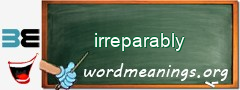 WordMeaning blackboard for irreparably